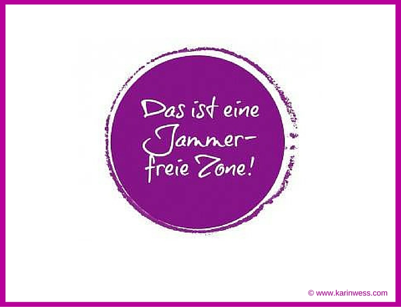 Jammerfreie Zone? Ich bin dabei, aber.....